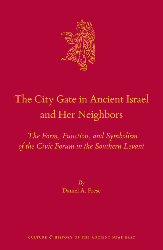 The City Gate in Ancient Israel and Her Neighbors