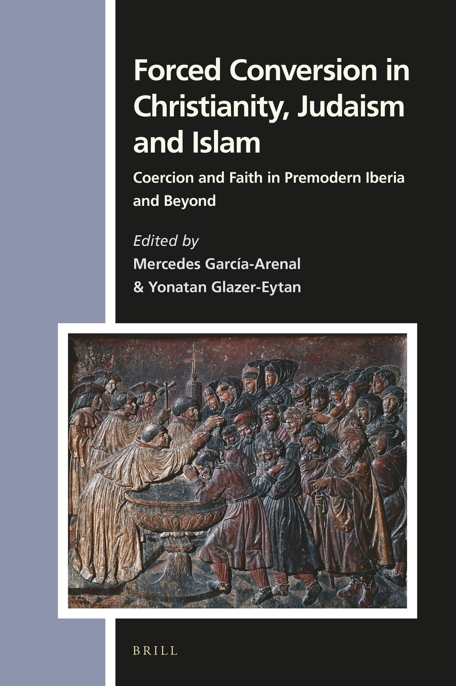 Book cover image for Forced Conversion in Christianity, Judaism and Islam ISBN: 9789004416819