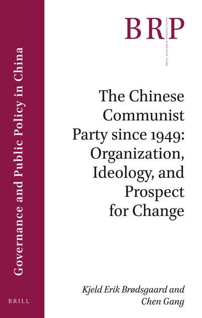 Cover image for The Chinese Communist Party since 1949: Organization, Ideology, and Prospect for Change, isbn: 9789004417892