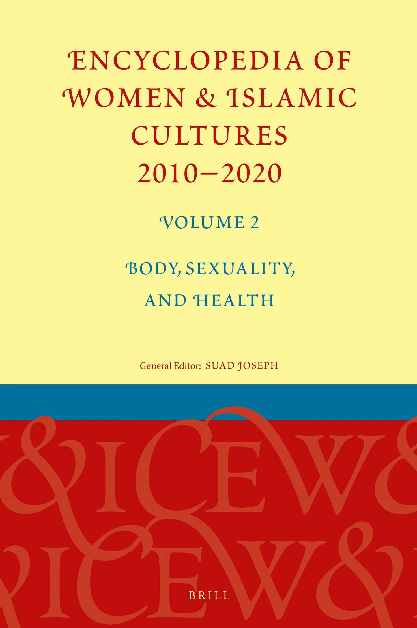 Book cover image for Encyclopedia of Women & Islamic Cultures 2010-2020, Volume 2 ISBN: 9789004421158