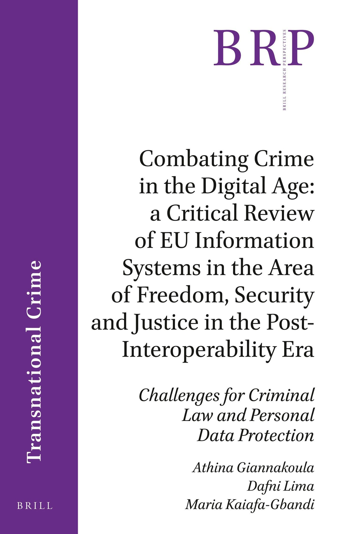 Book cover image for Combating Crime in the Digital Age: A Critical Review of EU Information Systems in the Area of Freedom, Security and Justice in the Post-Interoperability Era ISBN: 9789004425224