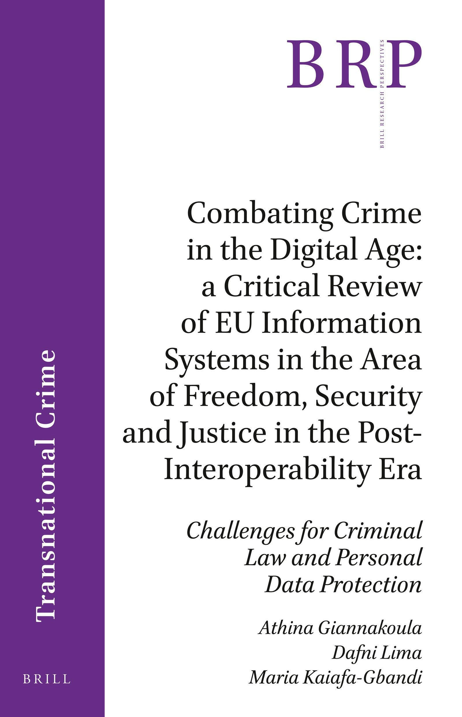Book cover image for Combating Crime in the Digital Age: A Critical Review of EU Information Systems in the Area of Freedom, Security and Justice in the Post-Interoperability Era ISBN: 9789004425224