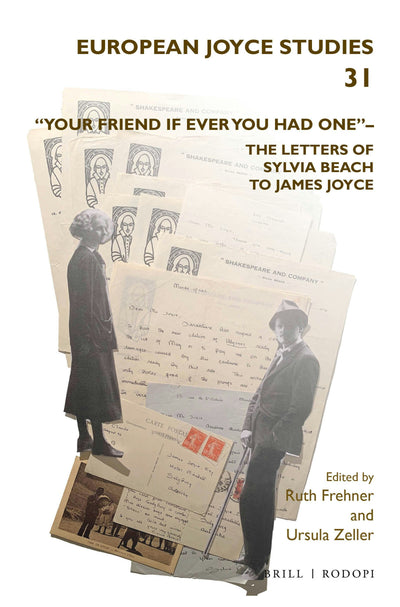 Cover image for “Your friend if ever you had one”– The Letters of Sylvia Beach to James Joyce, isbn: 9789004427037