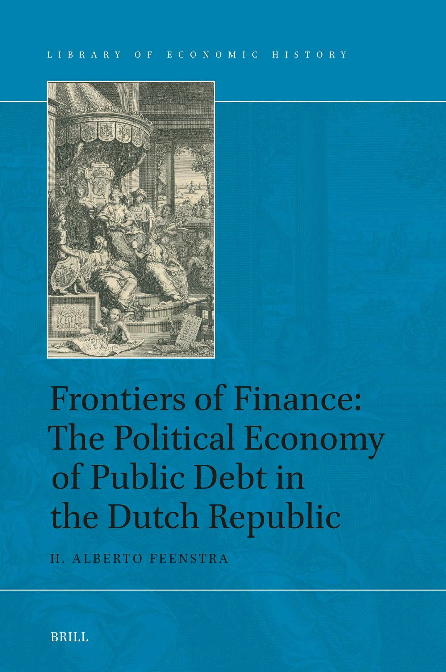 Book cover image for Frontiers of Finance: The Political Economy of Public Debt in the Dutch Republic ISBN: 9789004433205
