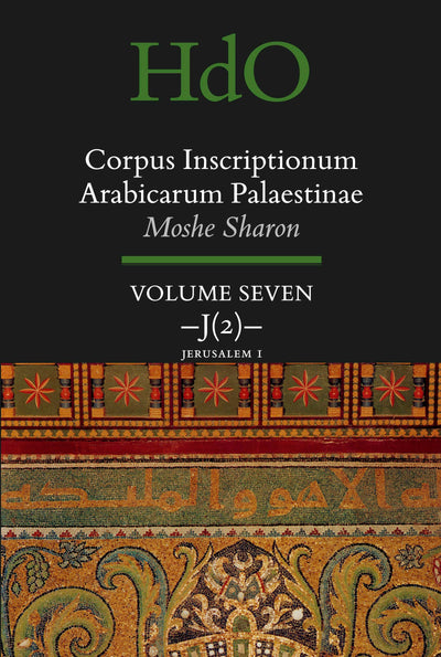 Cover image for Corpus Inscriptionum Arabicarum Palaestinae, Volume Seven: J (2) Jerusalem 1, isbn: 9789004440135