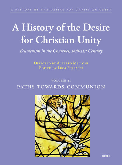 Cover image for A History of the Desire for Christian Unity, Volume: II, isbn: 9789004448513