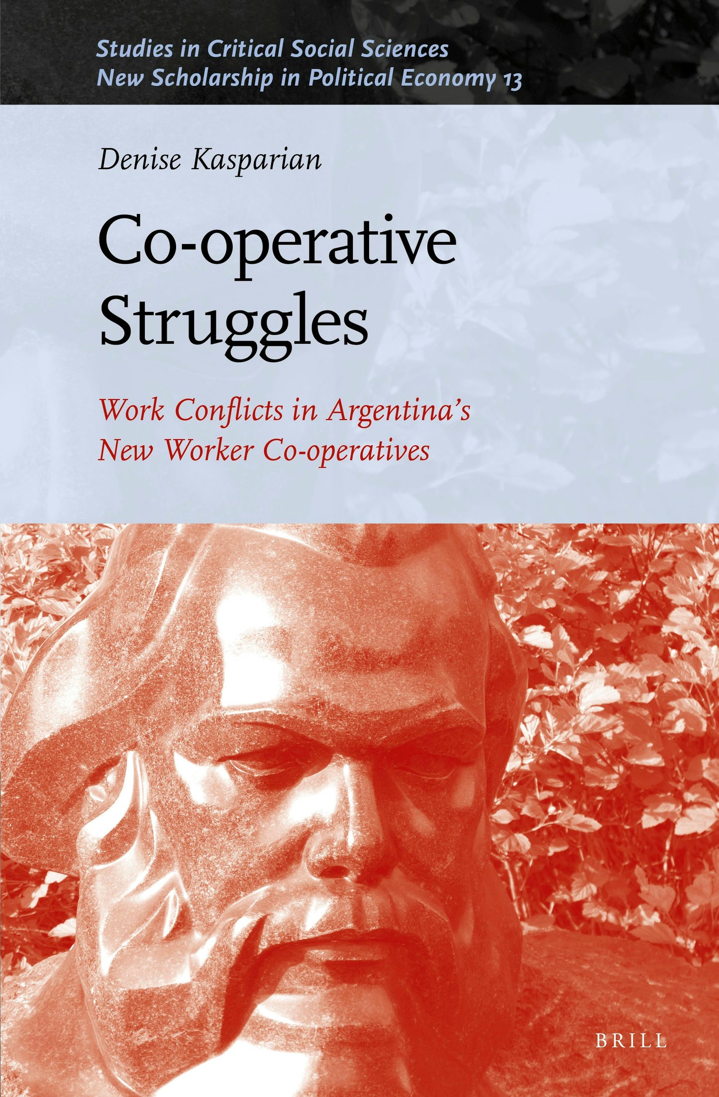 Book cover image for Co-operative Struggles: Work Conflicts in Argentina’s New Worker Co-operatives ISBN: 9789004468580