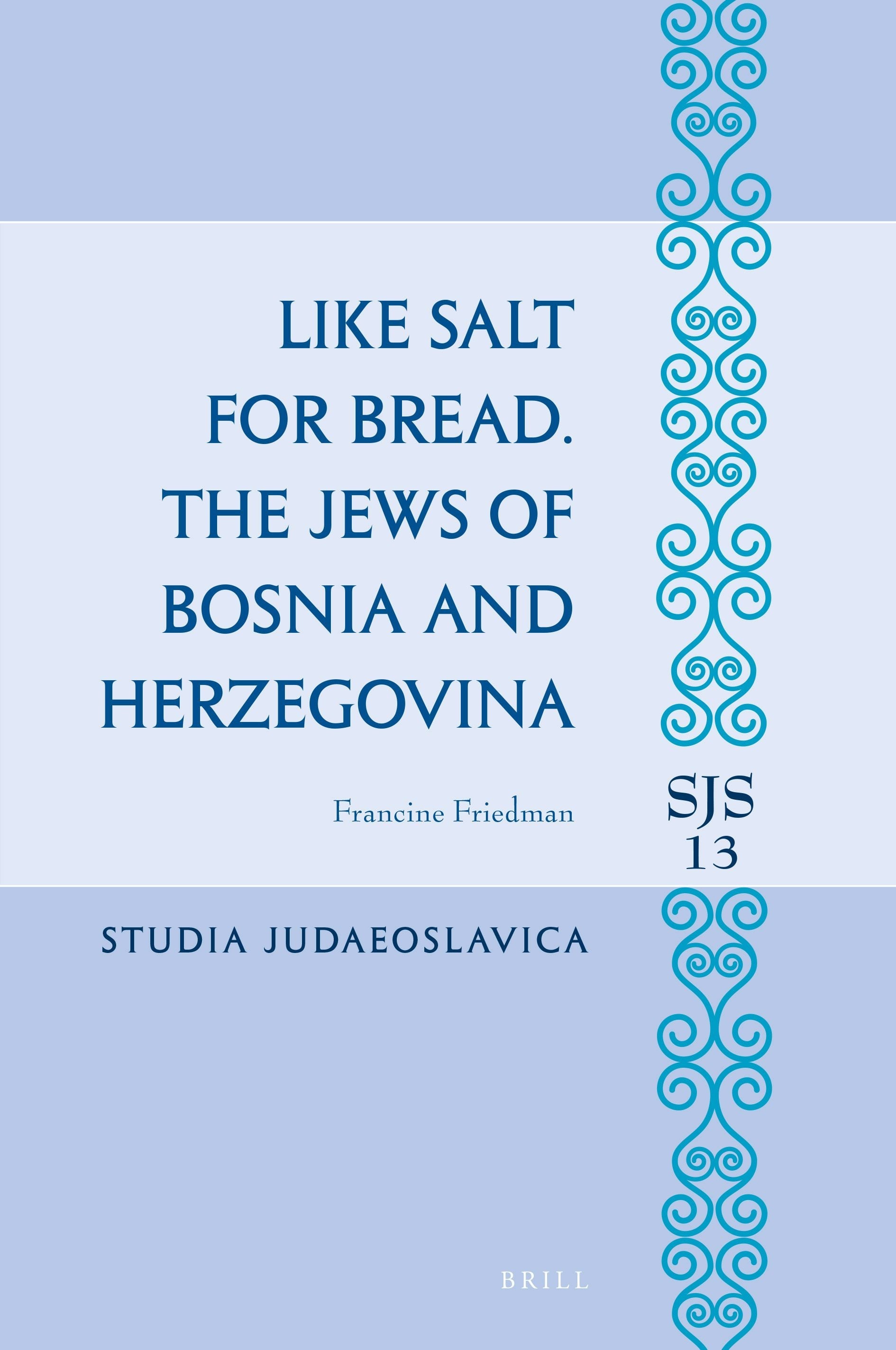 Book cover image for Like Salt for Bread. The Jews of Bosnia and Herzegovina ISBN: 9789004471047
