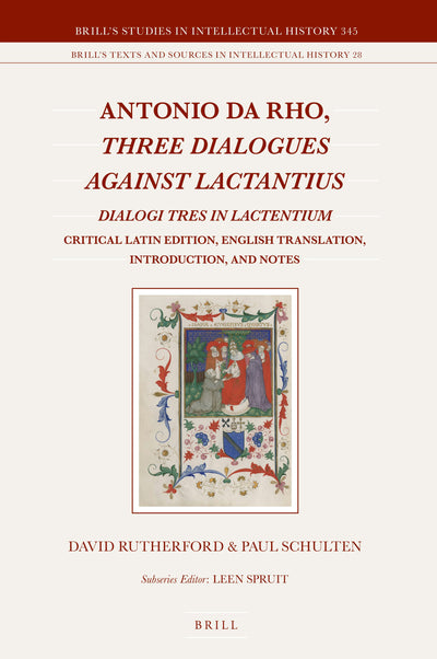 Cover image for Antonio da Rho, Three Dialogues against Lactantius, isbn: 9789004499522