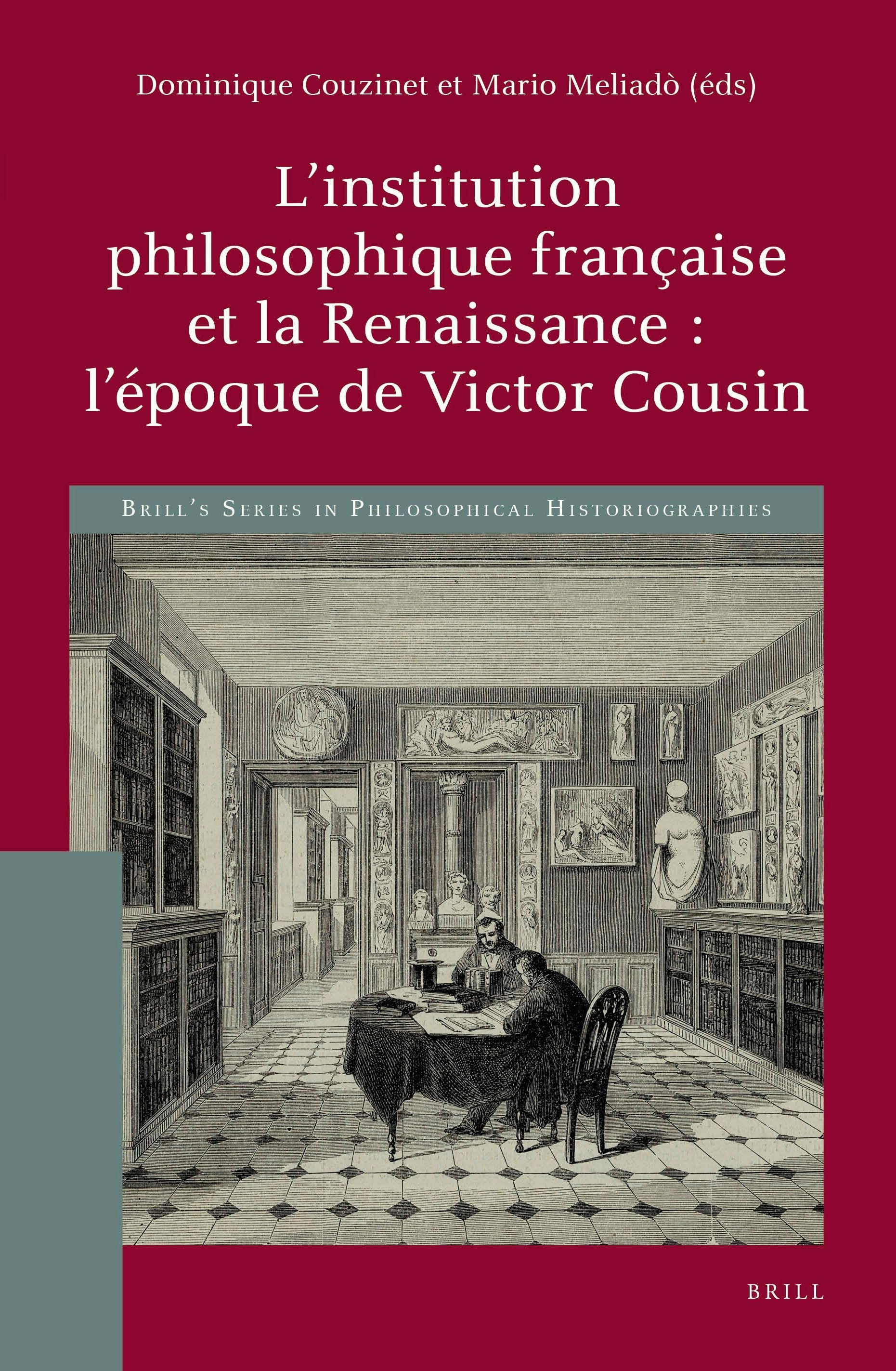 Book cover image for L’institution philosophique française et la Renaissance : l’époque de Victor Cousin ISBN: 9789004510340