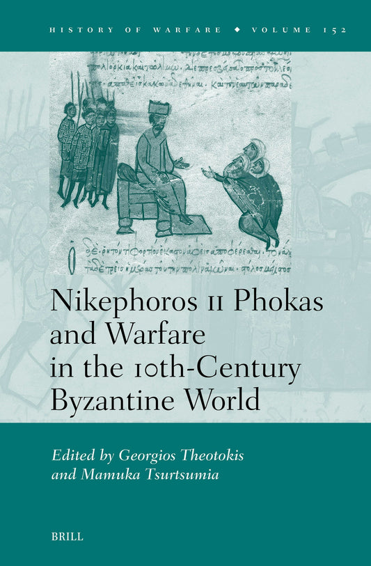 Nikephoros II Phokas and Warfare in the 10th-Century Byzantine World