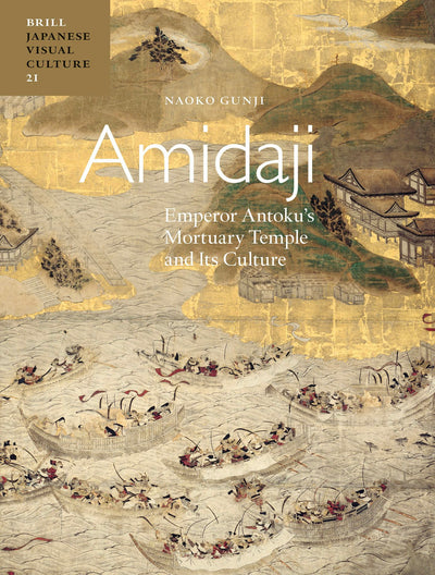 Cover image for Amidaji: Emperor Antoku's Mortuary Temple and its Culture, isbn: 9789004512528