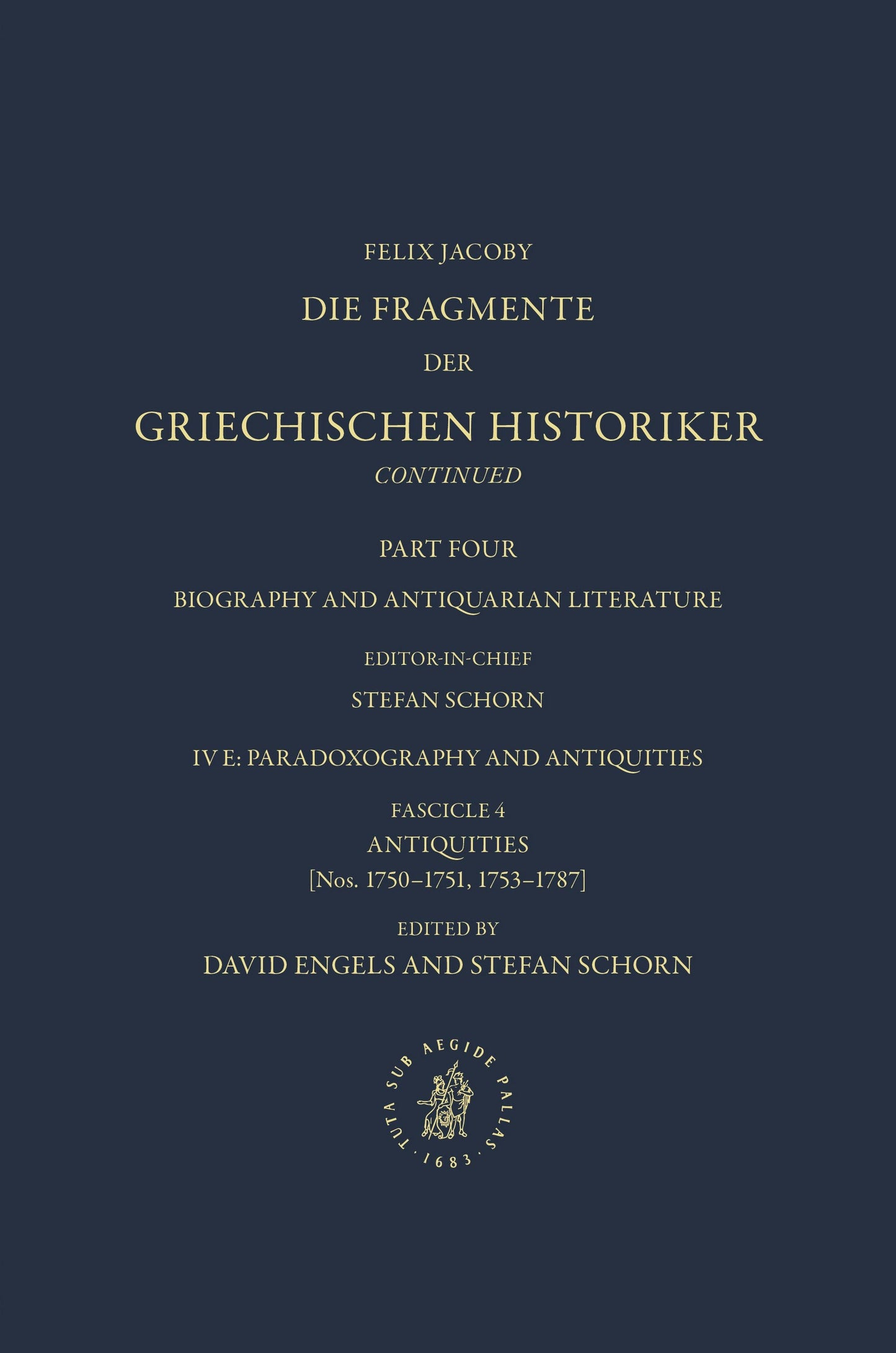 Book cover image for Die Fragmente der Griechischen Historiker Continued. Part IV. Biography and Antiquarian Literature. E. Paradoxography and Antiquities. Fasc. 4. Antiquities [Nos. 1750-1751, 1753-1787] ISBN: 9789004514652