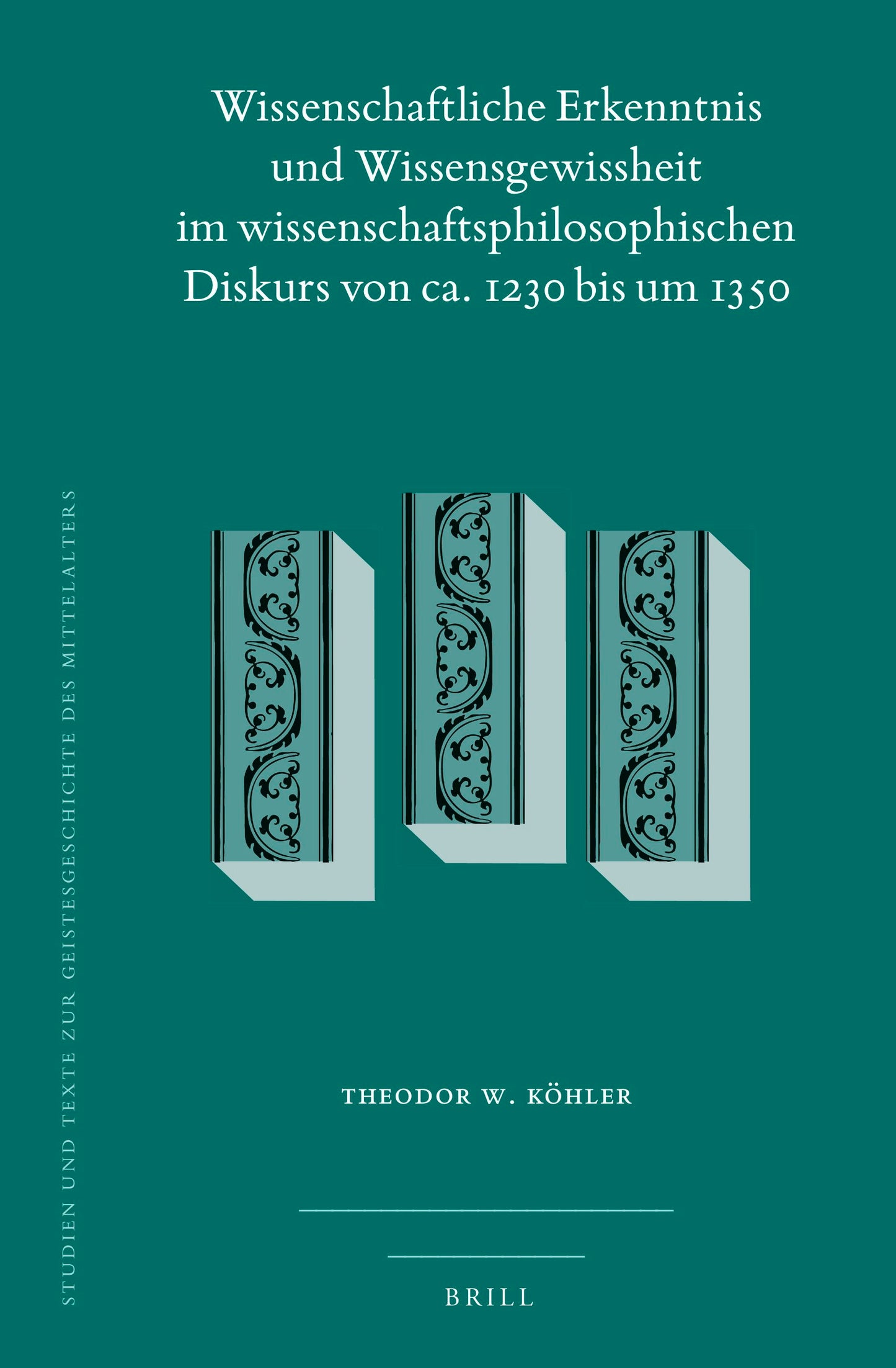 Book cover image for Wissenschaftliche Erkenntnis und Wissensgewissheit im wissenschaftsphilosophischen Diskurs von ca. 1230 bis um 1350 ISBN: 9789004518117
