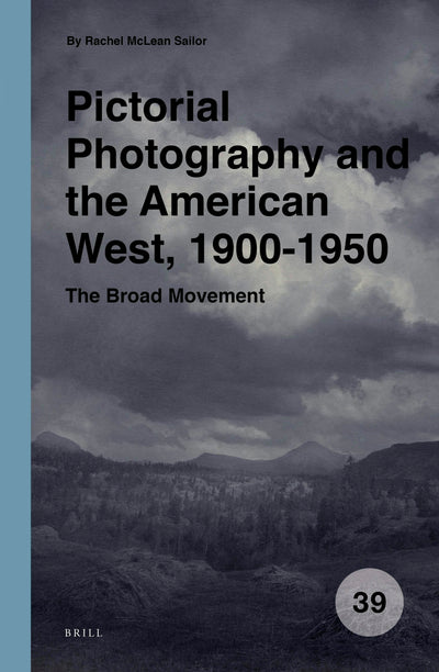 Cover image for Pictorial Photography and the American West, 1900-1950, isbn: 9789004519749