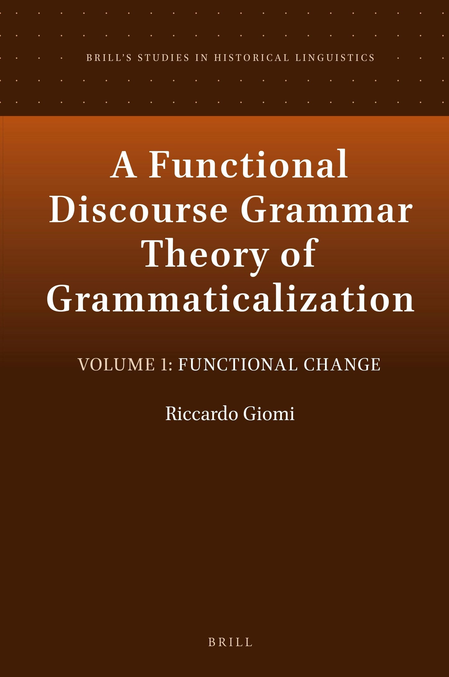 Book cover image for A Functional Discourse Grammar Theory of Grammaticalization ISBN: 9789004520448