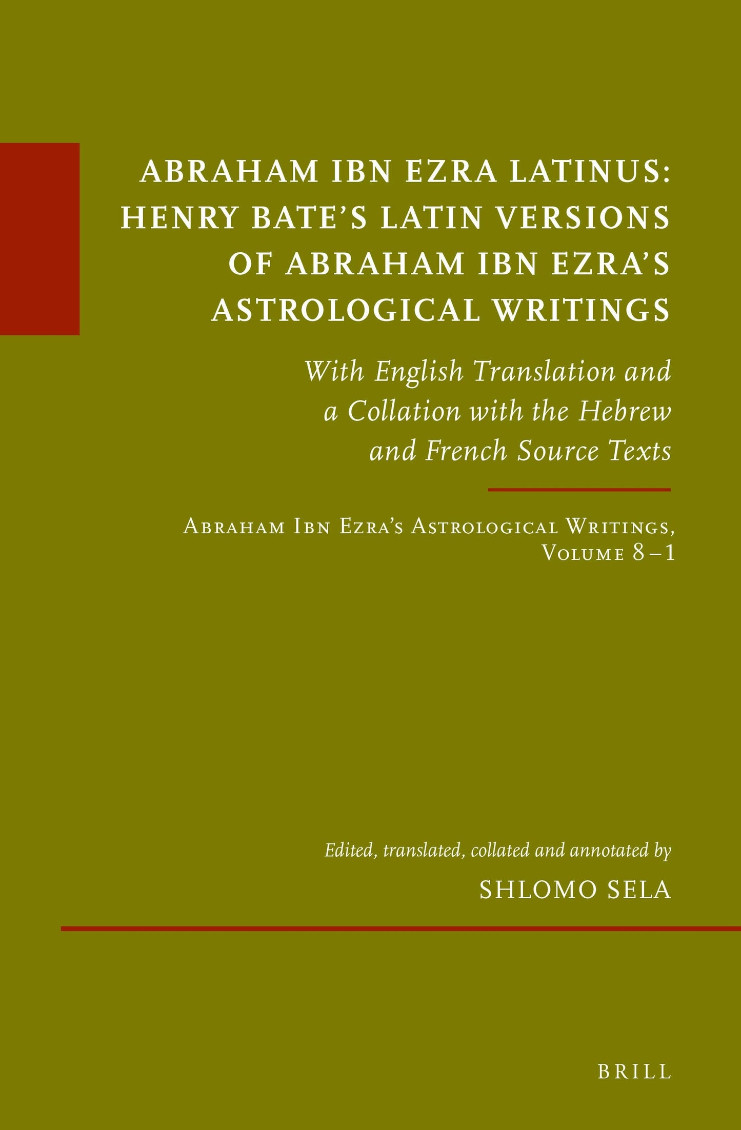 Book cover image for Abraham Ibn Ezra Latinus: Henry Bate’s Latin Versions of Abraham Ibn Ezra's Astrological Writings ISBN: 9789004522589