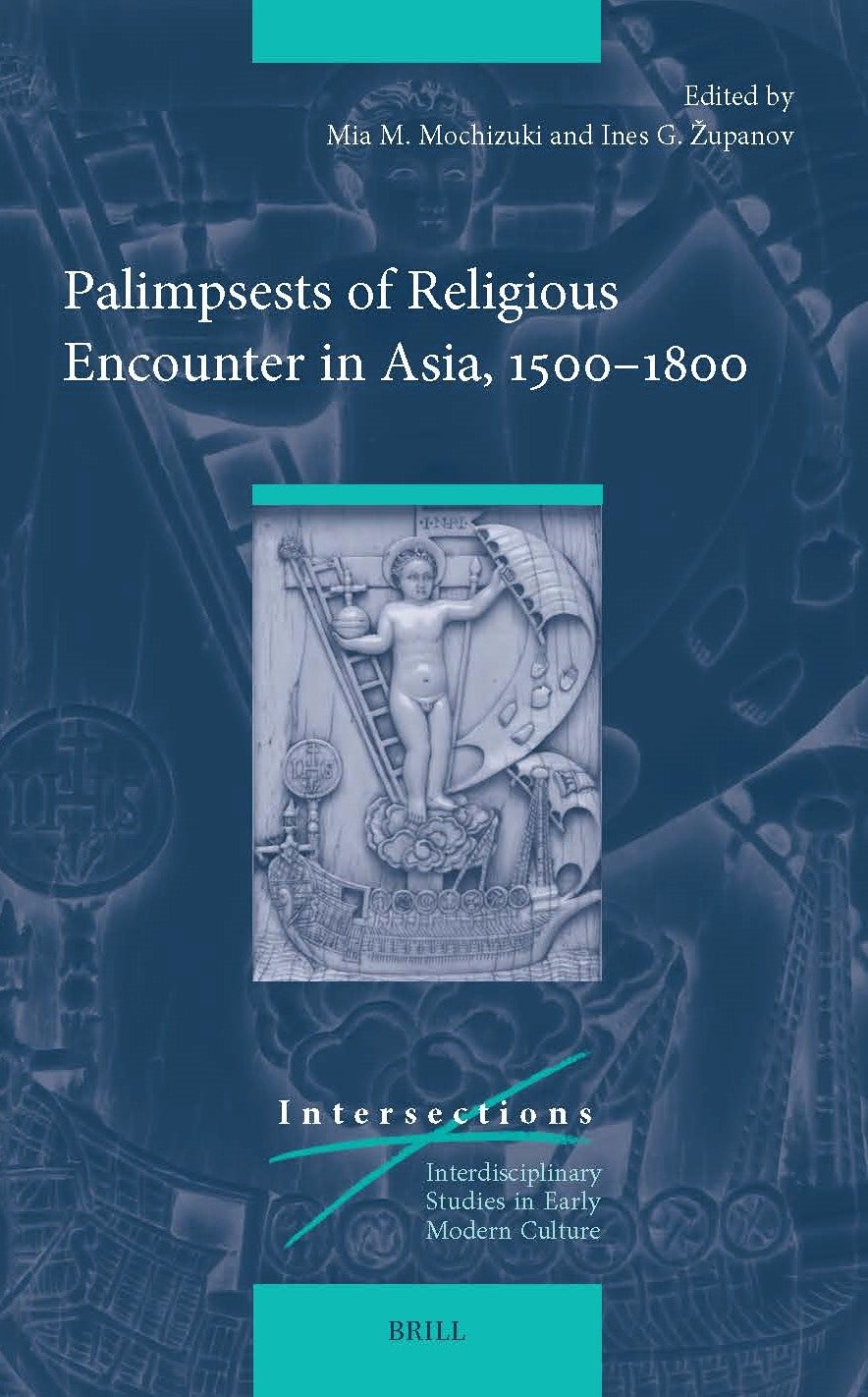 Book cover image for Palimpsests of Religious Encounter in Asia, 1500–1800 ISBN: 9789004522749