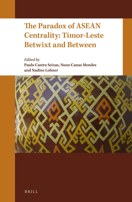 The Paradox of ASEAN Centrality: Timor-Leste Betwixt and Between