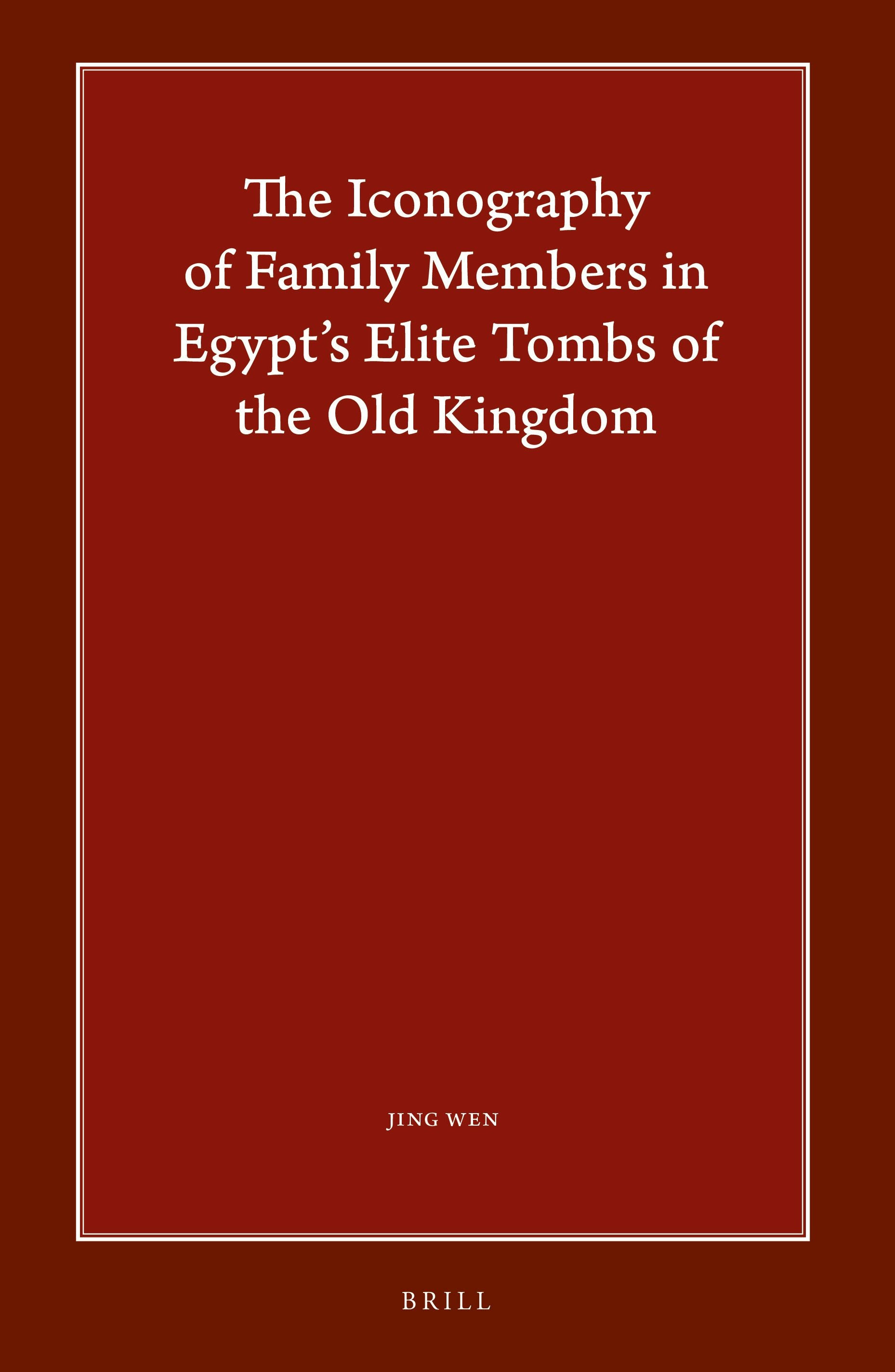 Book cover image for The Iconography of Family Members in Egypt’s Elite Tombs of the Old Kingdom ISBN: 9789004528628
