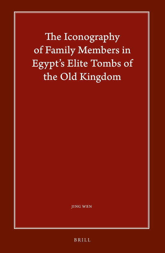The Iconography of Family Members in Egypt’s Elite Tombs of the Old Kingdom