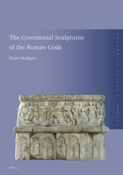 Cover image for The Ceremonial Sculptures of the Roman Gods, isbn: 9789004529687