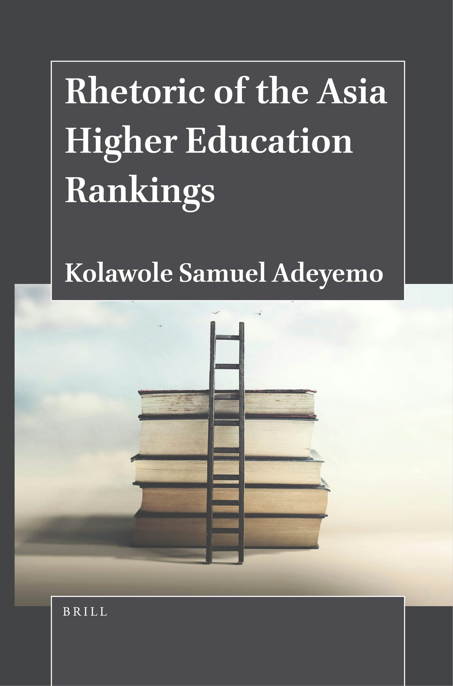 Book cover image for Rhetoric of the Asia Higher Education Rankings ISBN: 9789004543355
