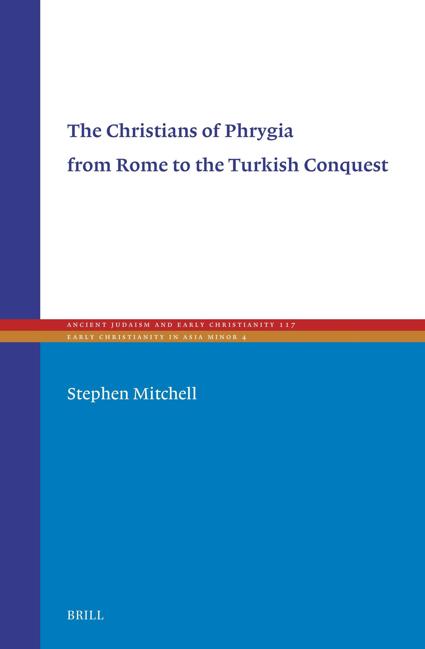 Book cover image for The Christians of Phrygia from Rome to the Turkish Conquest ISBN: 9789004546370