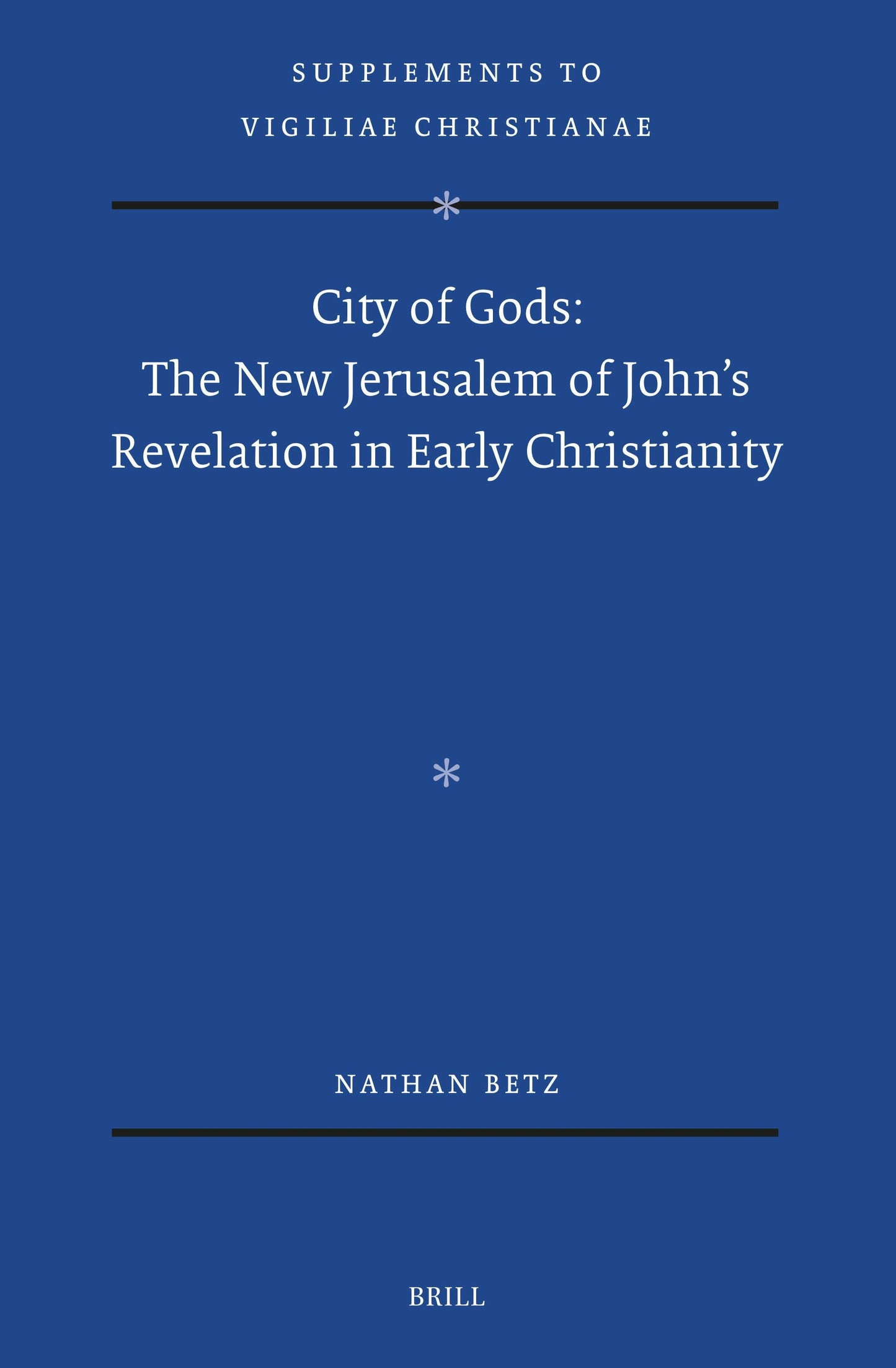 Book cover image for City of Gods: The New Jerusalem of John’s Revelation in Early Christianity ISBN: 9789004549753