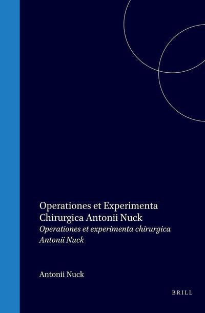 Cover image for Operationes et experimenta chirurgica Antonii Nuck, isbn: 9789004550865