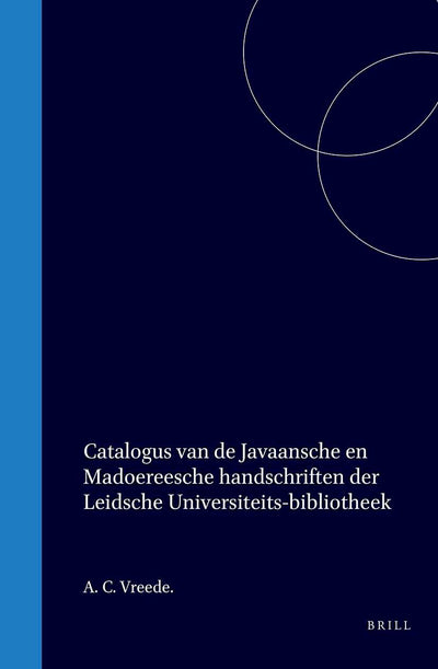 Cover image for Catalogus van de Javaansche en Madoereesche handschriften der Leidsche Universiteits-bibliotheek, isbn: 9789004566064