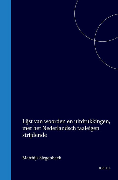 Cover image for Lijst van woorden en uitdrukkingen, met het Nederlandsch taaleigen strijdende, isbn: 9789004566095