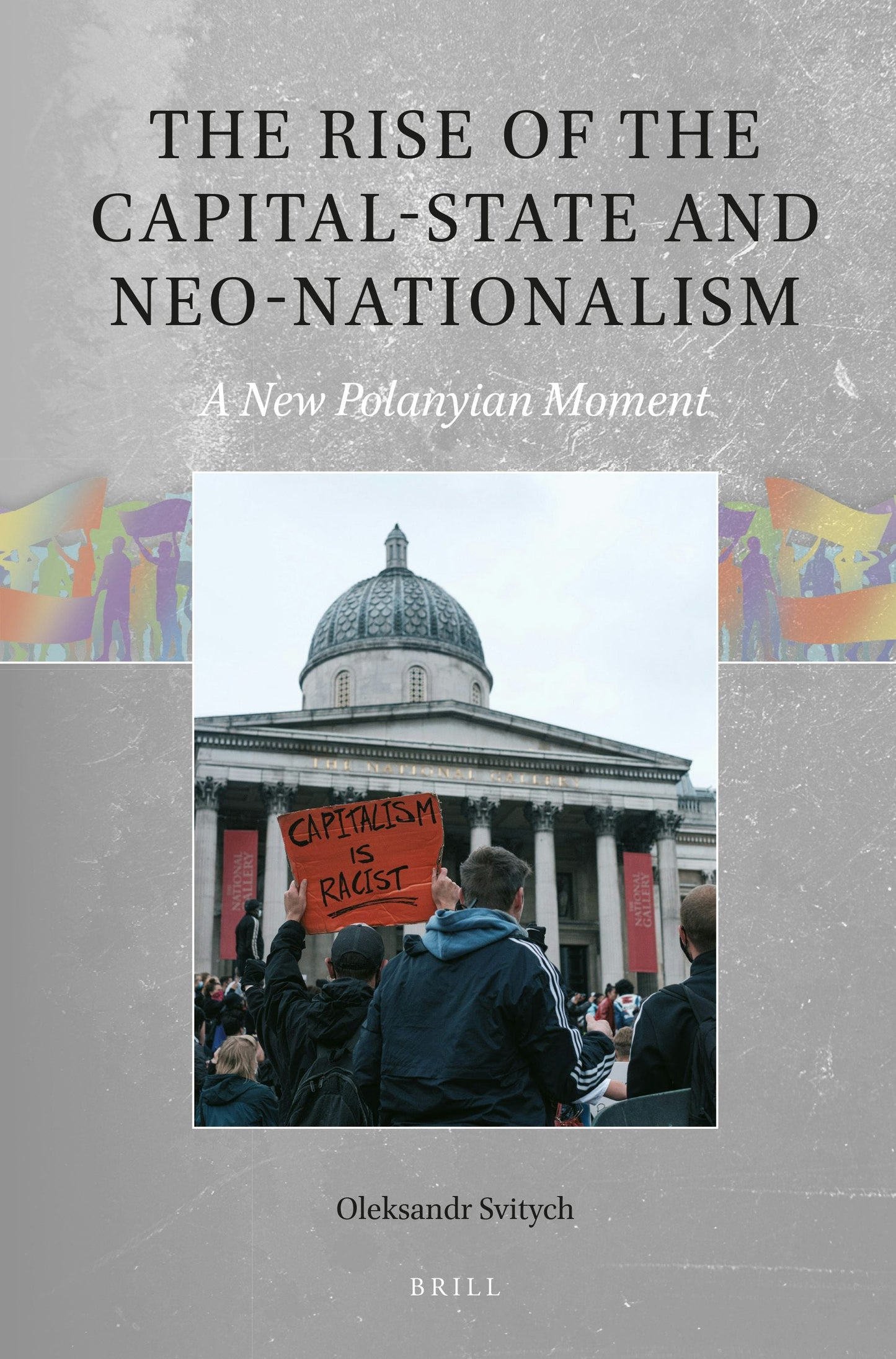 Book cover image for The Rise of the Capital-state and Neo-Nationalism ISBN: 9789004689732