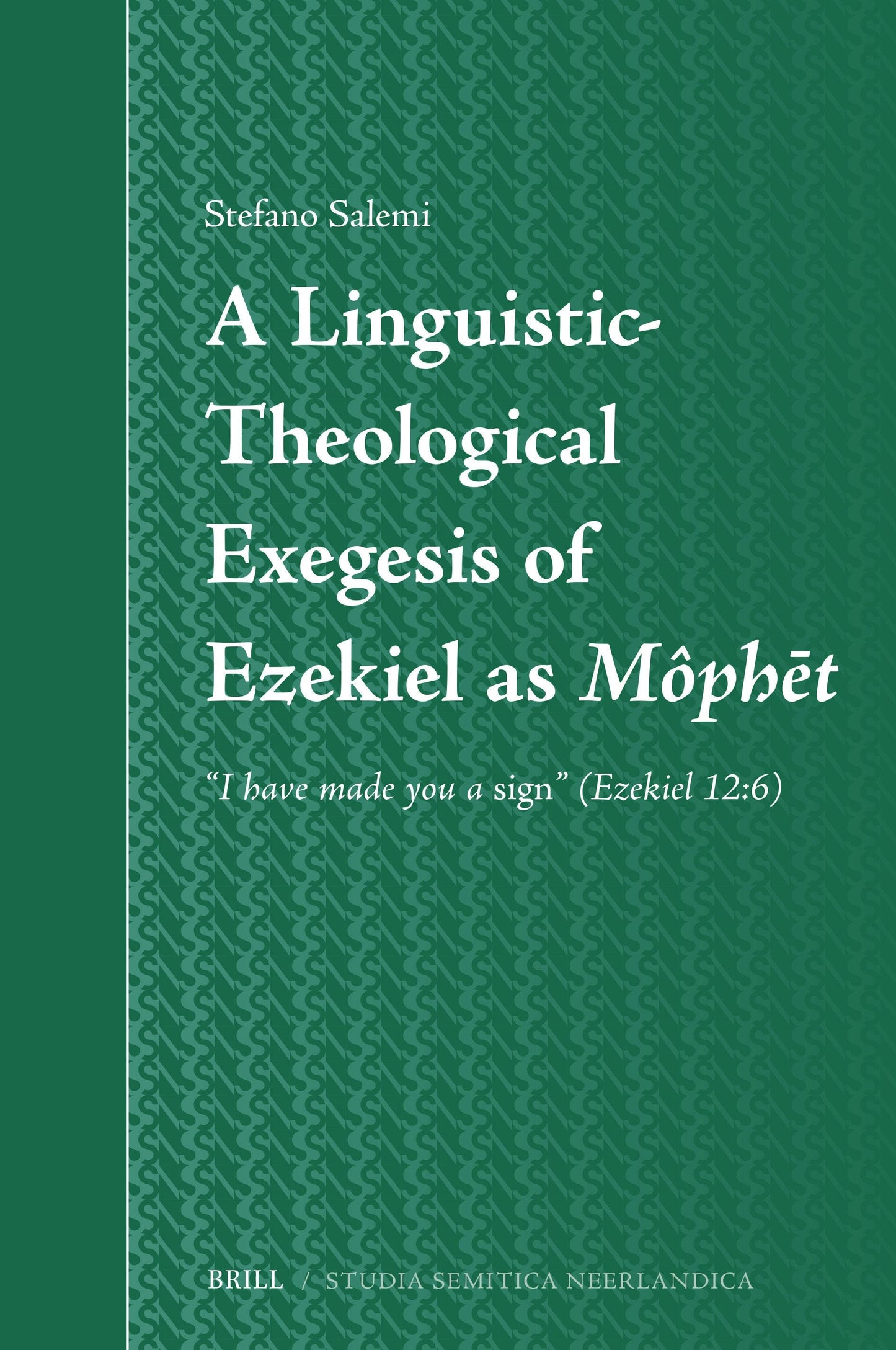 Book cover image for A Linguistic-Theological Exegesis of Ezekiel as Môphēt ISBN: 9789004691025