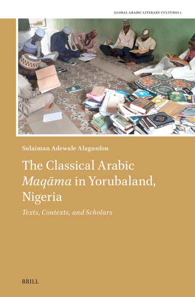 Cover image for The Classical Arabic Maqāma in Yorubaland, Nigeria, isbn: 9789004693685
