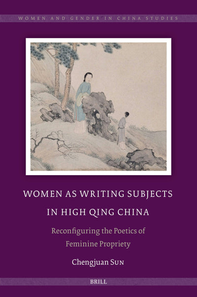 Cover image for Women as Writing Subjects in High Qing China, isbn: 9789004695153