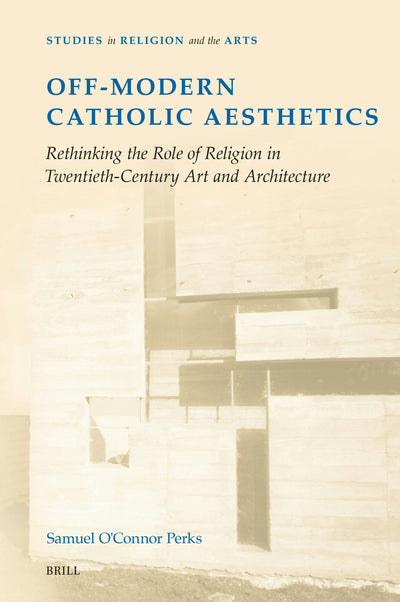Cover image for Off-Modern Catholic Aesthetics, isbn: 9789004699953
