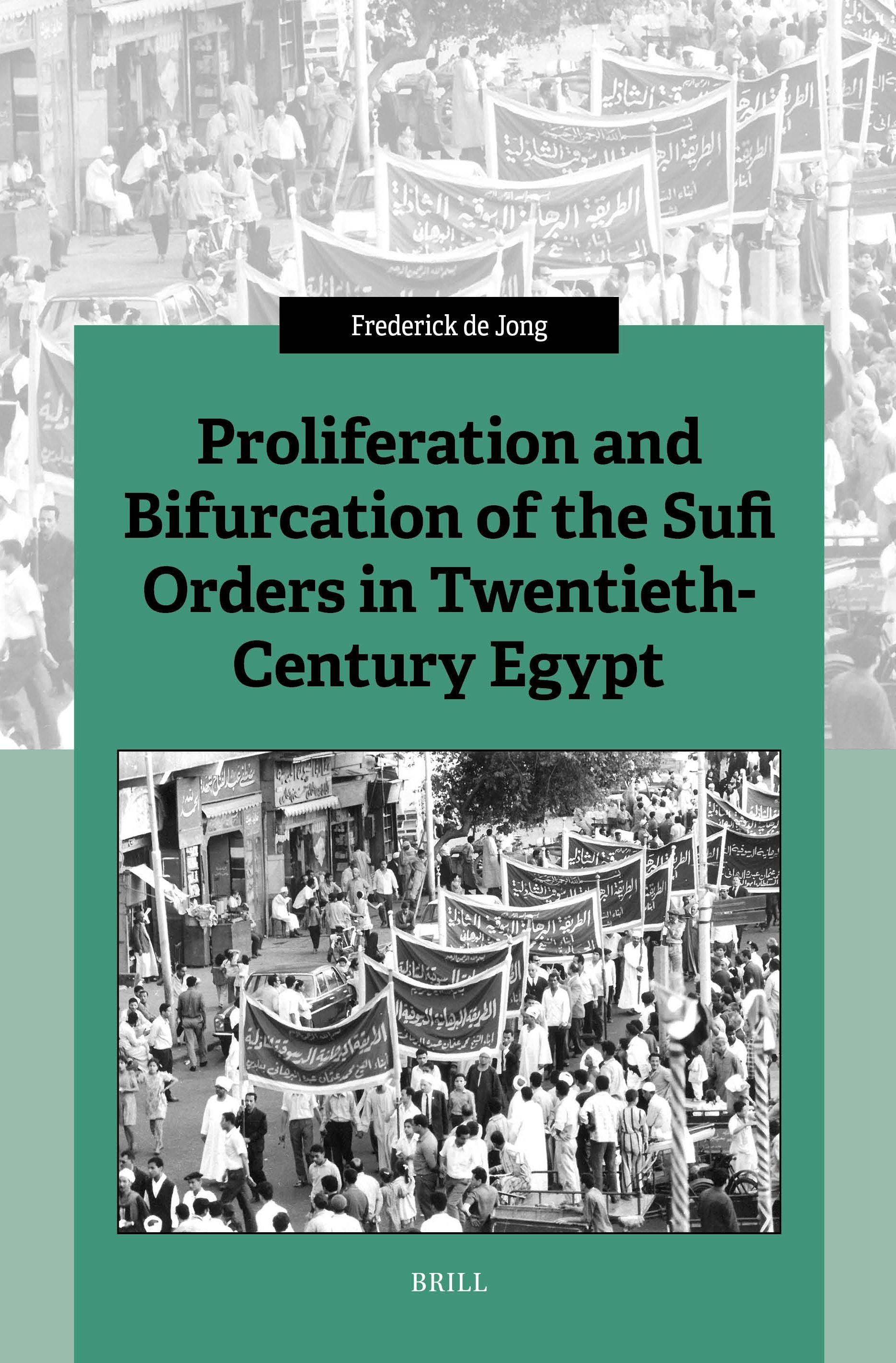 Book cover image for Proliferation and Bifurcation of the Sufi Orders in Twentieth-Century Egypt ISBN: 9789004706460