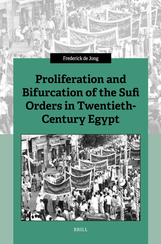 Proliferation and Bifurcation of the Sufi Orders in Twentieth-Century Egypt