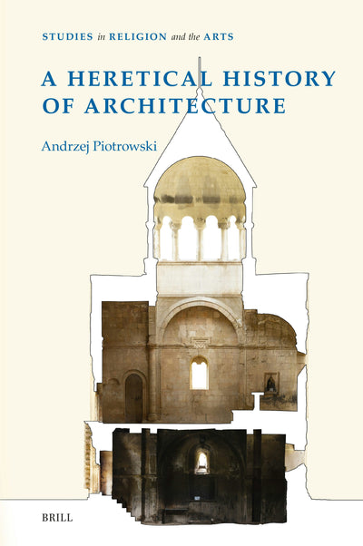 Cover image for A Heretical History of Architecture, isbn: 9789004706651