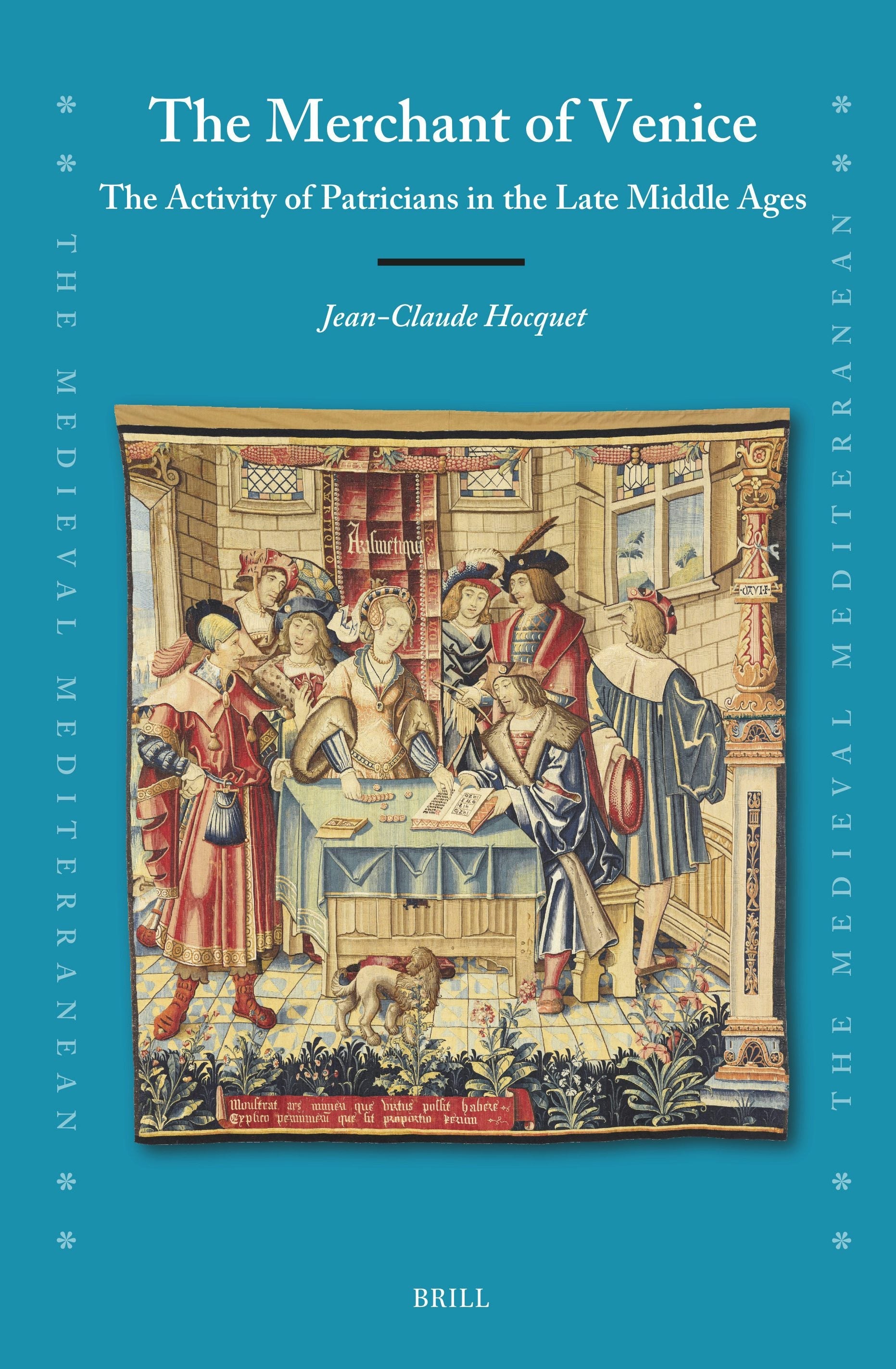 Book cover image for The Merchant of Venice: The Activity of Patricians in the Late Middle Ages ISBN: 9789004706910