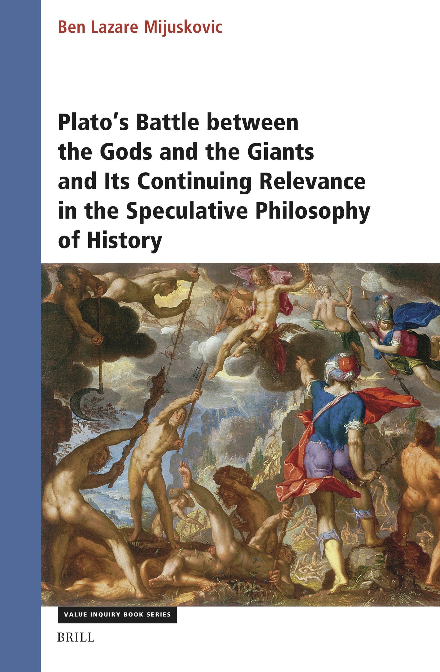 Book cover image for Plato’s Battle between the Gods and the Giants and Its Continuing Relevance in the Speculative Philosophy of History ISBN: 9789004713345