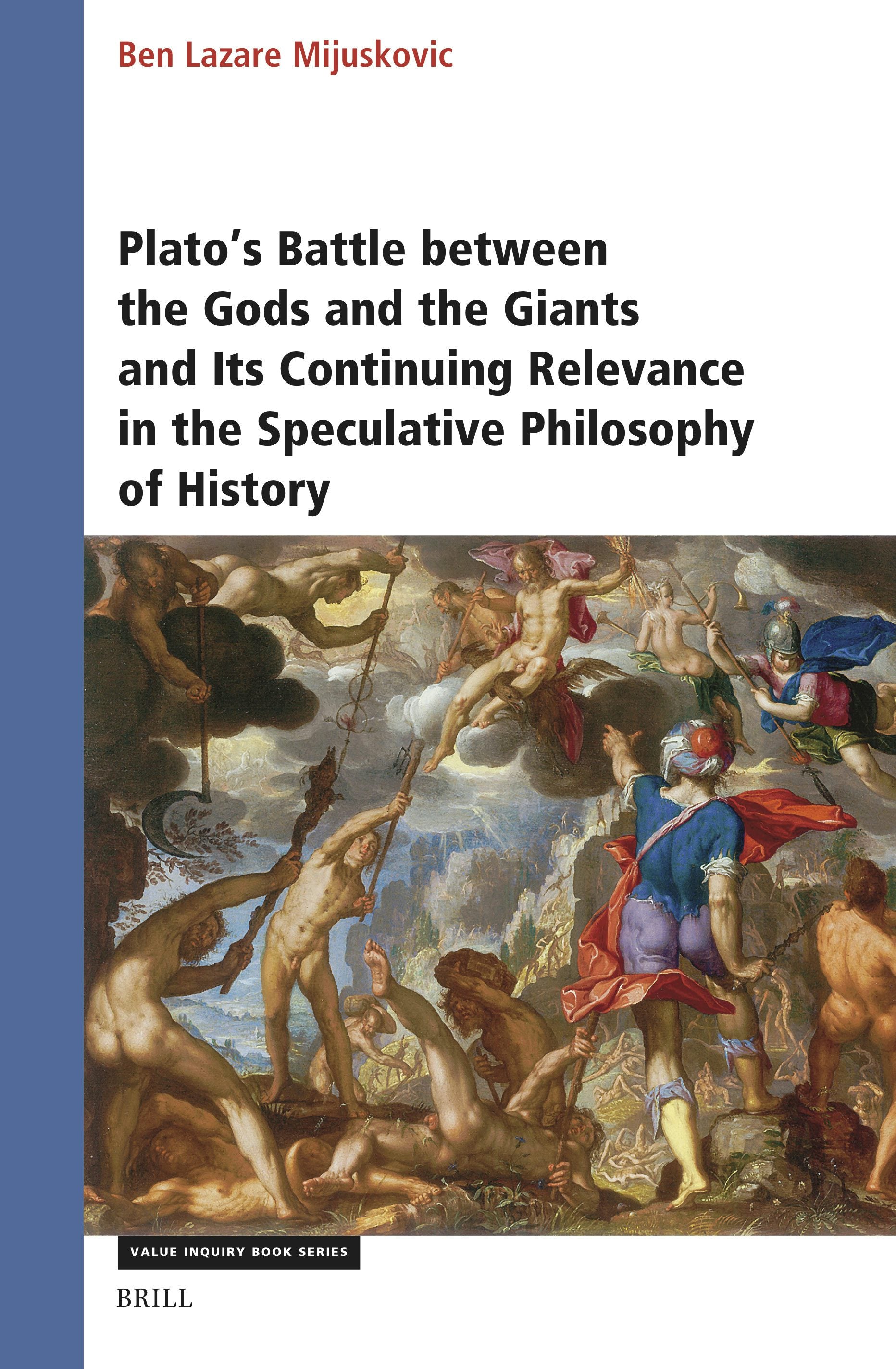 Book cover image for Plato’s Battle between the Gods and the Giants and Its Continuing Relevance in the Speculative Philosophy of History ISBN: 9789004713345