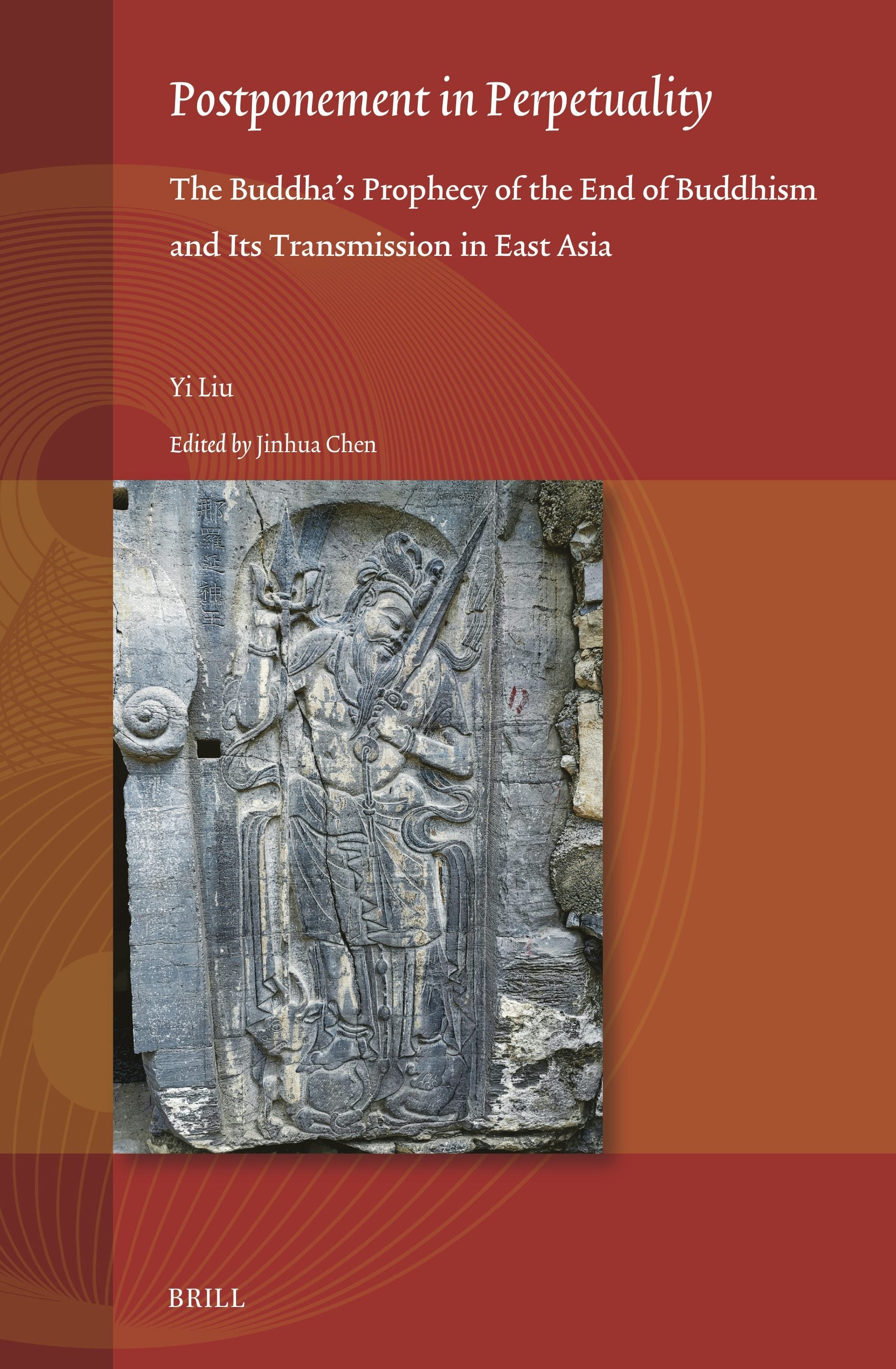 Book cover image for Postponement in Perpetuality: the Buddha’s Prophecy of the End of Buddhism and Its Transmission in East Asia ISBN: 9789004715110