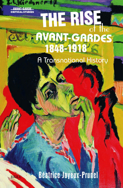 Cover image for The Rise of the Avant-Gardes 1848-1918, isbn: 9789004720947