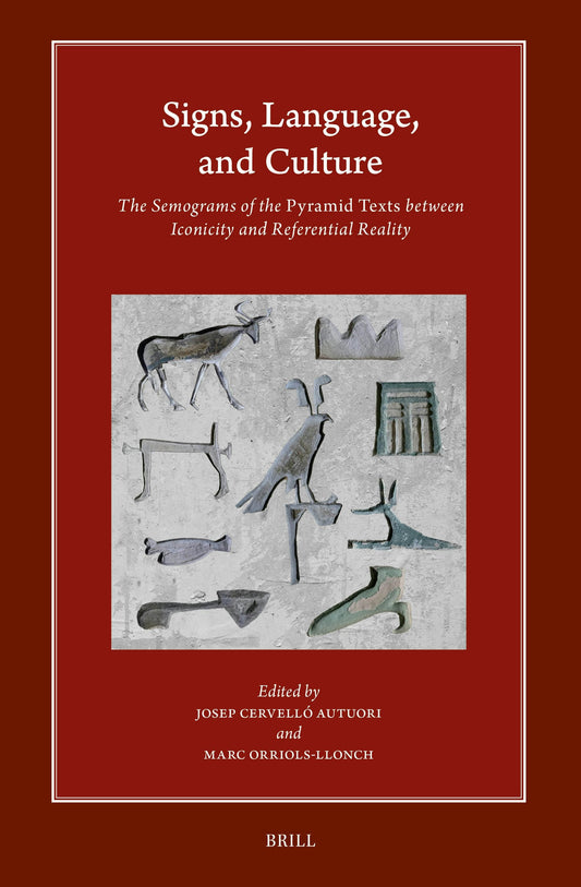 Signs, Language, and Culture: The Semograms of the Pyramid Texts between Iconicity and Referential Reality