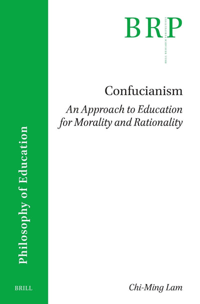 Cover image for Confucianism: An Approach to Education for Morality and Rationality, isbn: 9789004727892