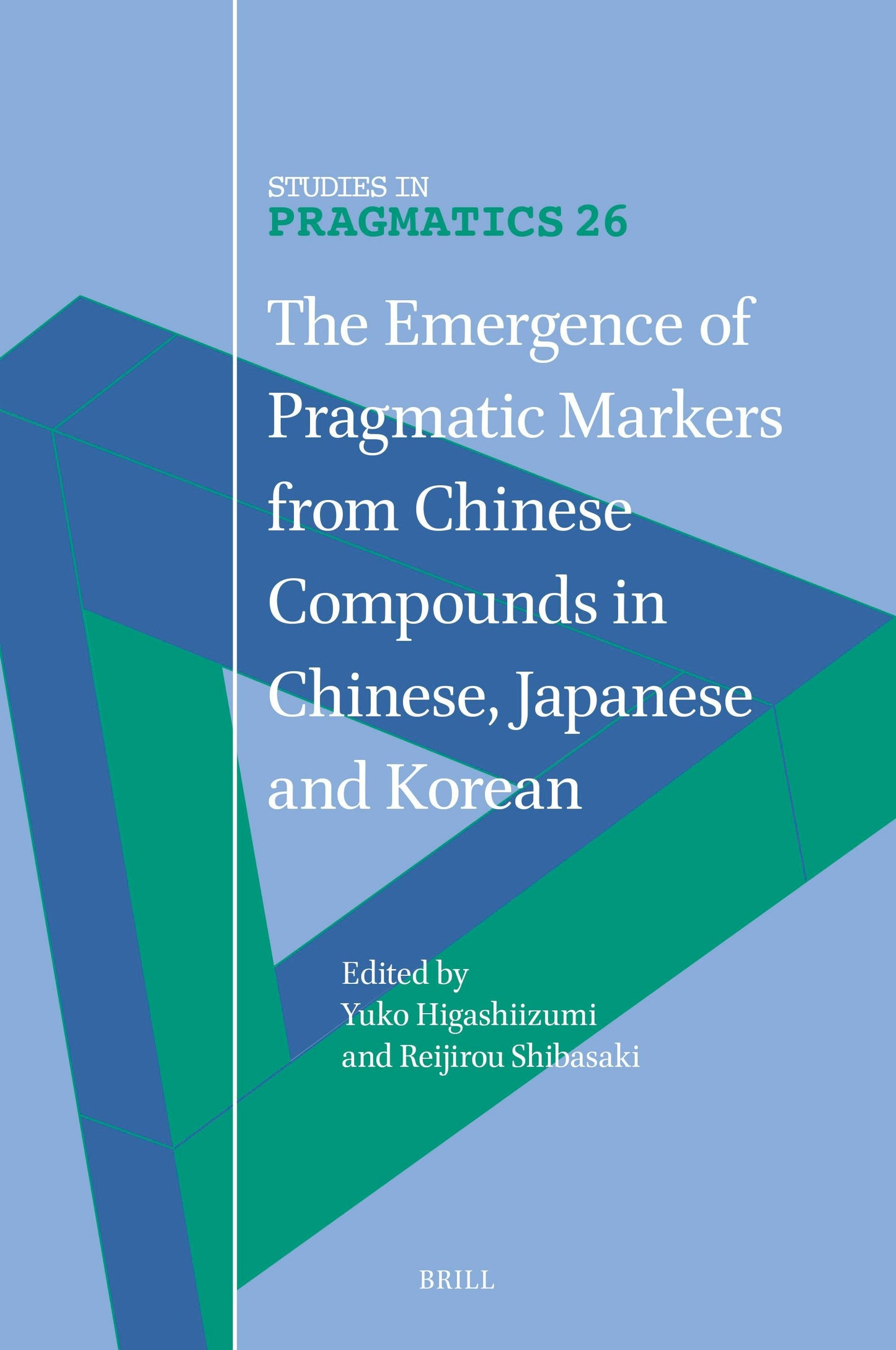 Book cover image for The Emergence of Pragmatic Markers from Chinese Compounds in Chinese, Japanese and Korean ISBN: 9789004730830