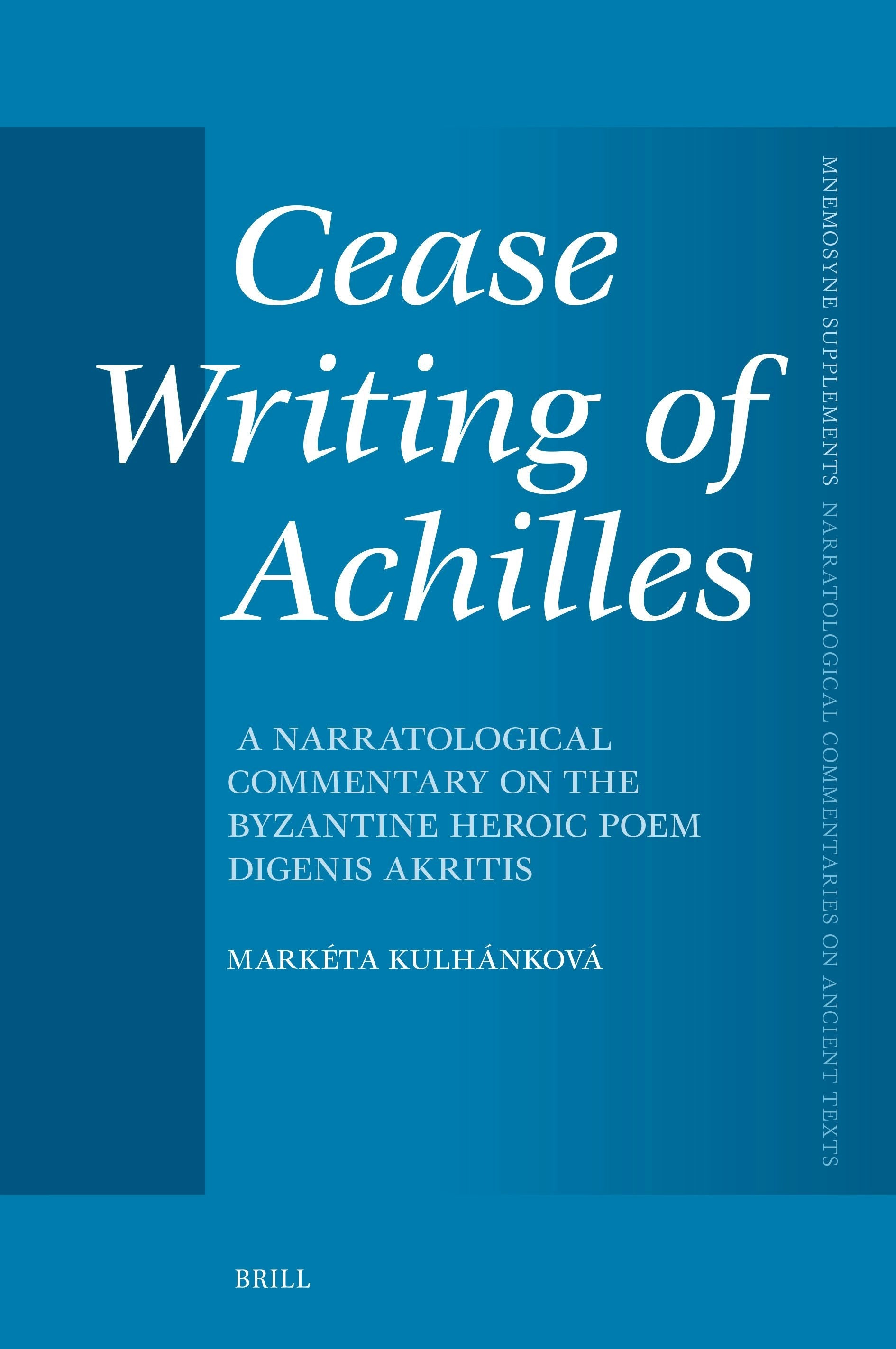 Book cover image for Cease Writing of Achilles: A Narratological Commentary on the Byzantine Heroic Poem Digenis Akritis ISBN: 9789004733114