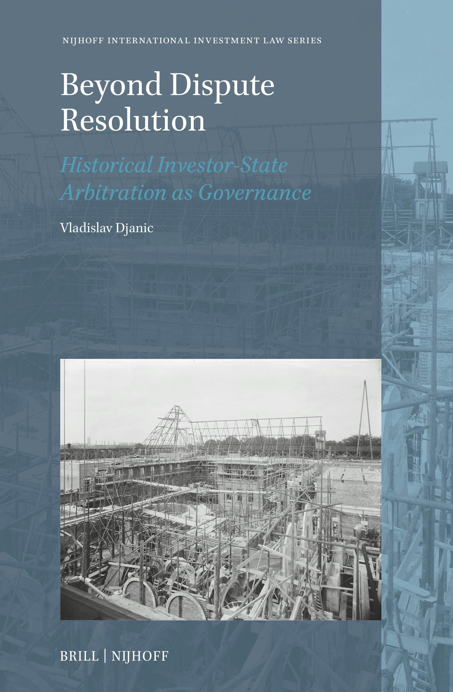 Book cover image for Beyond Dispute Resolution: Historical Investor-State Arbitration as Governance ISBN: 9789004733817